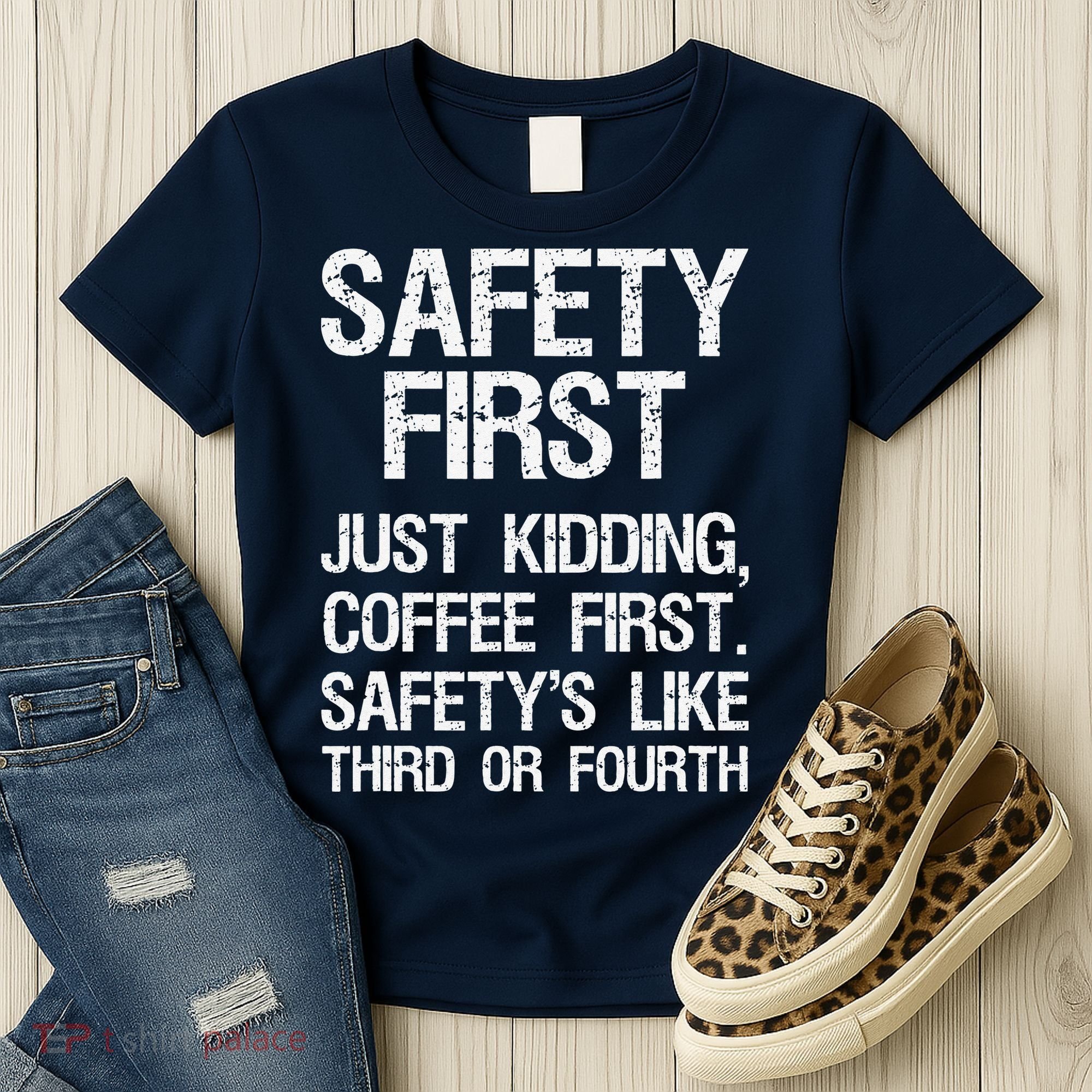 Safety First Just Kidding Coffee First Funny Sayings Women's T-Shirt