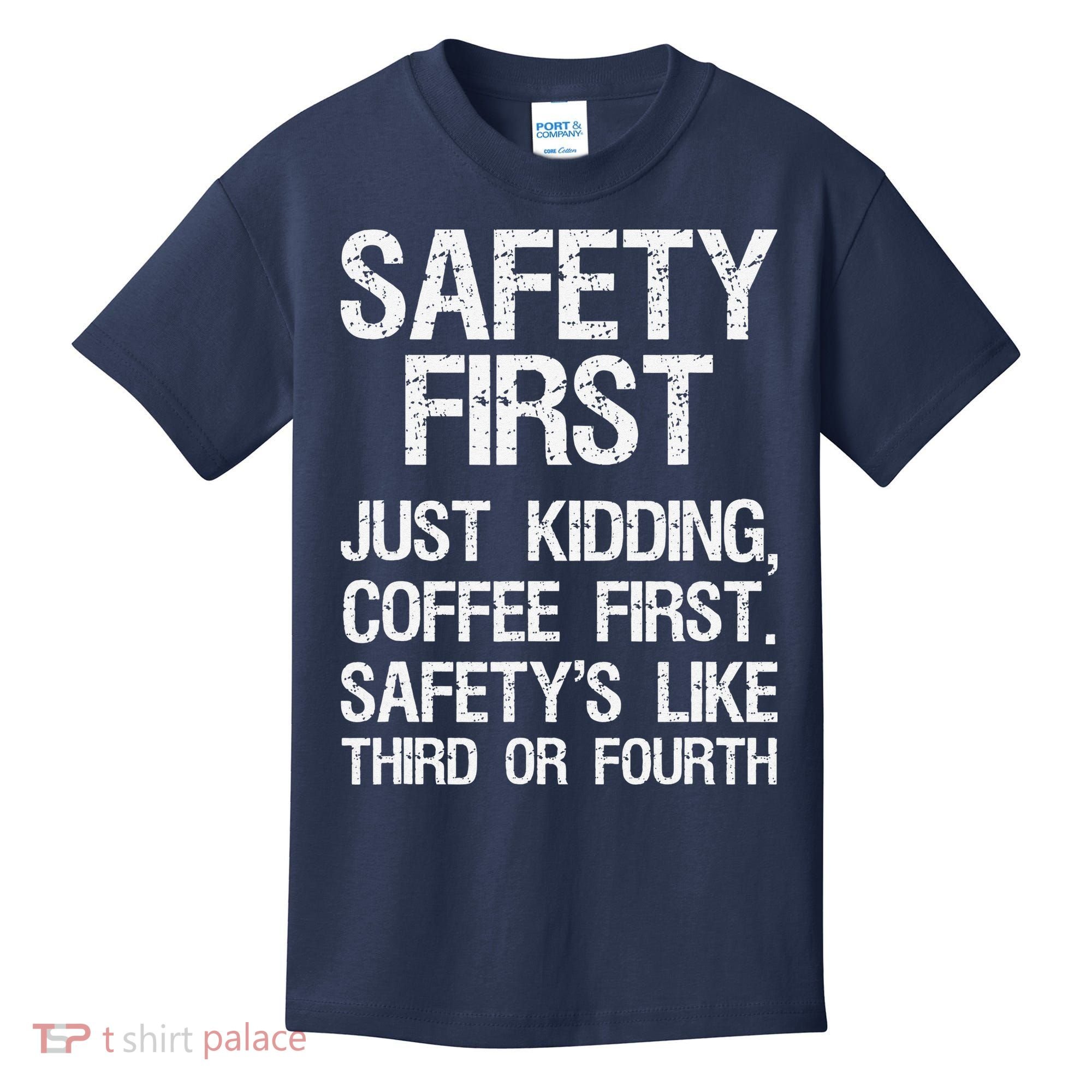 Safety First Just Kidding Coffee First Funny Sayings Kids T-Shirt