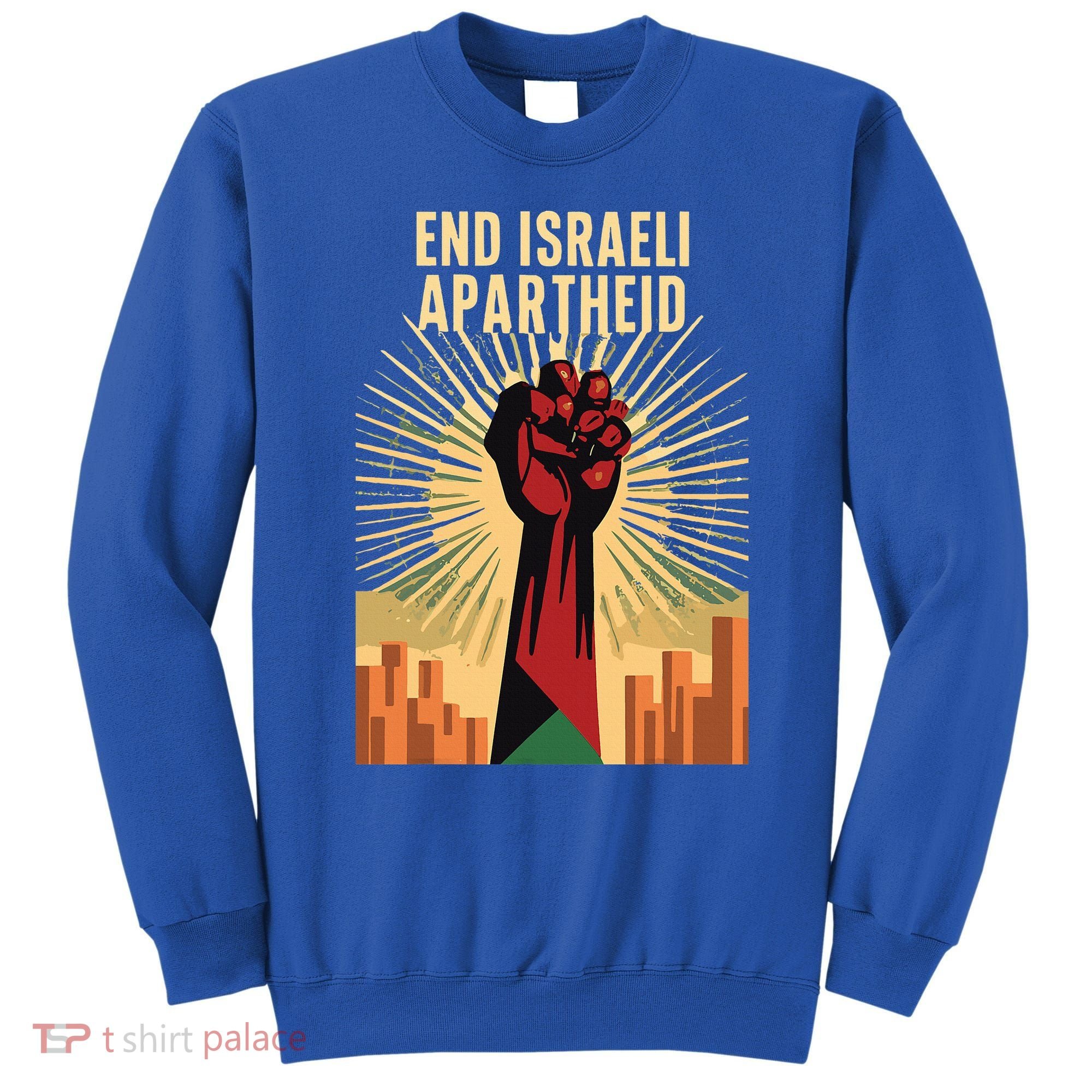STAND FOR JUSTICE END ISRAEL APARTHEID PALESTINE Sweatshirt