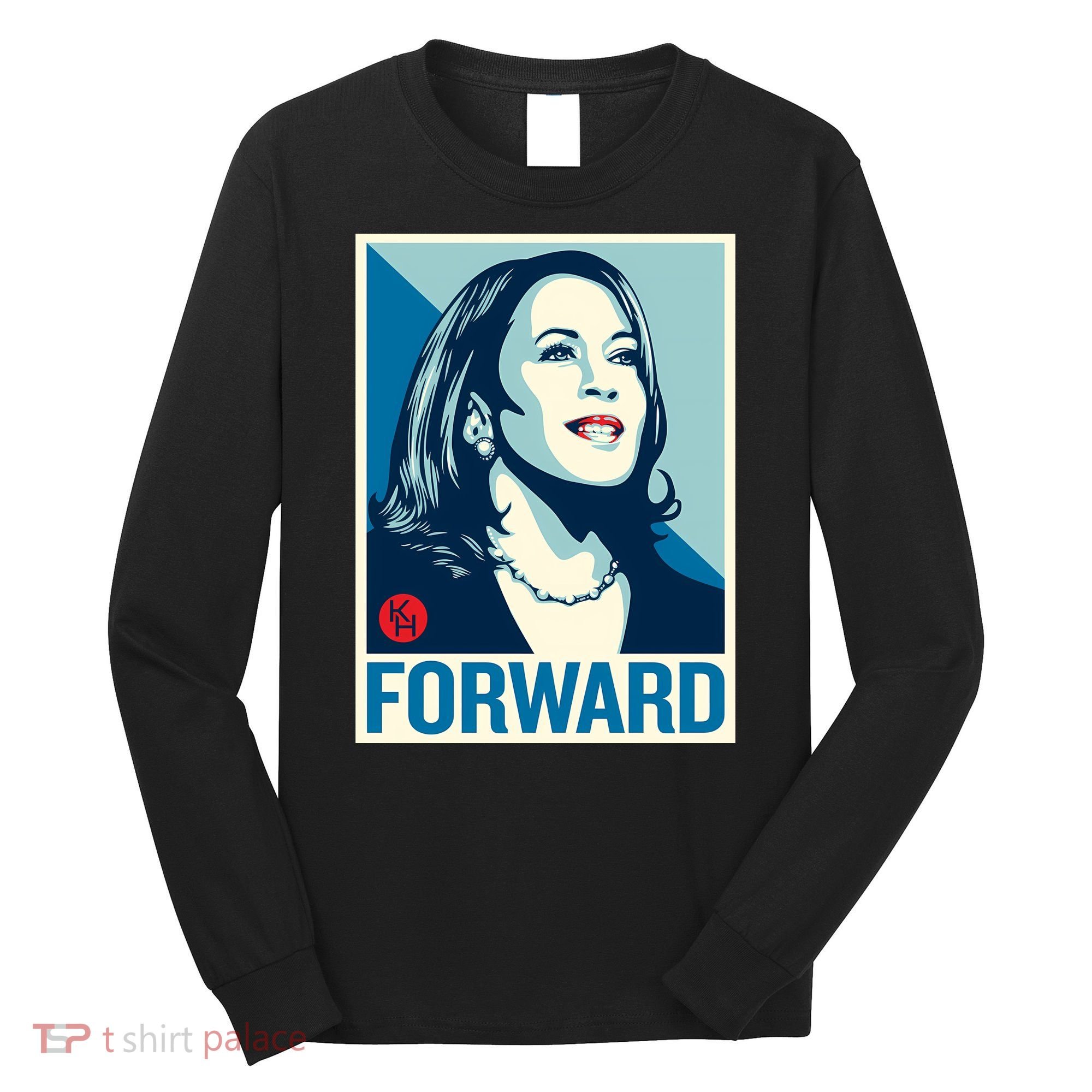 Kamala Harris Forward Long Sleeve Shirt