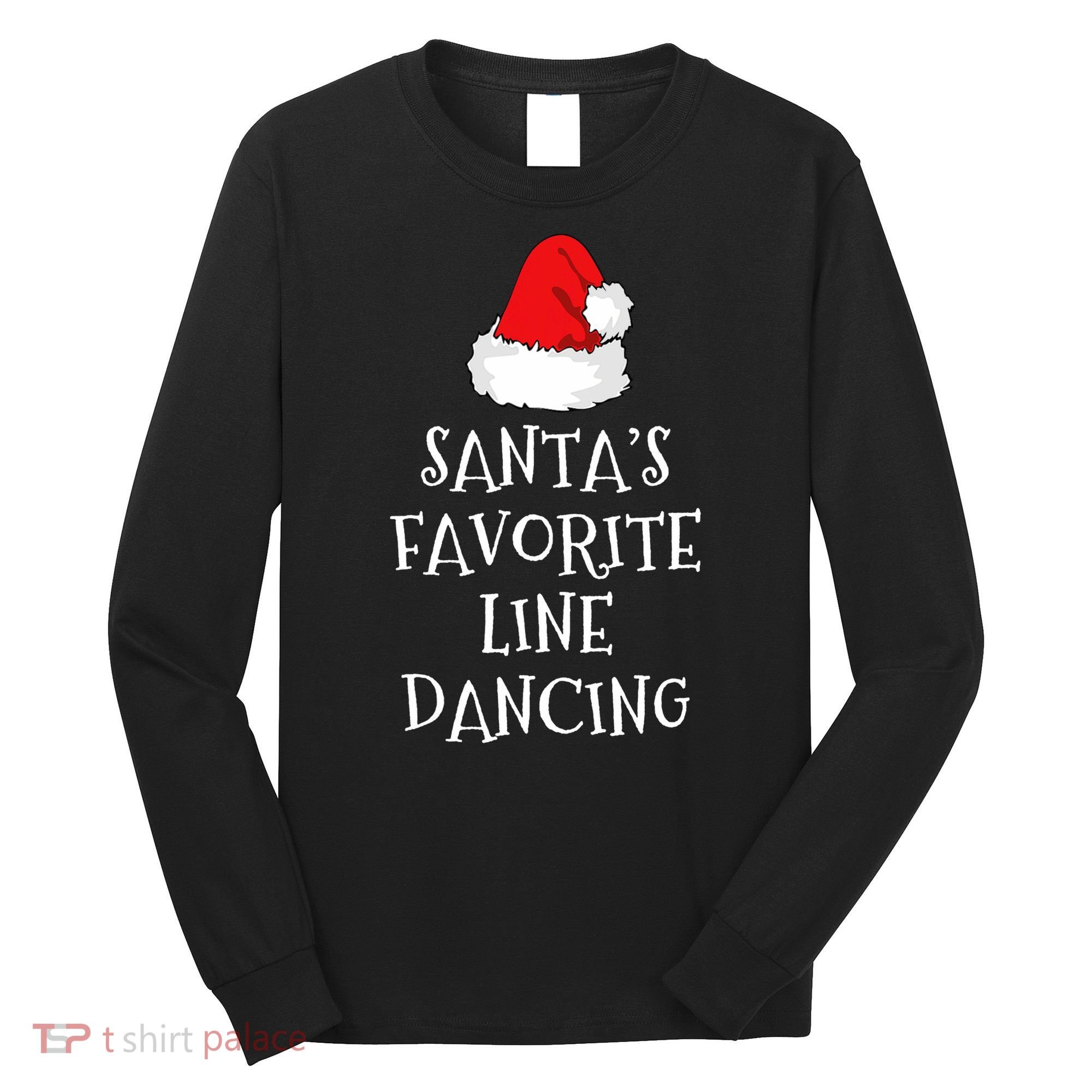 SantaS Favorite Line Dancer Funny Hat Christmas Dancing Long Sleeve Shirt