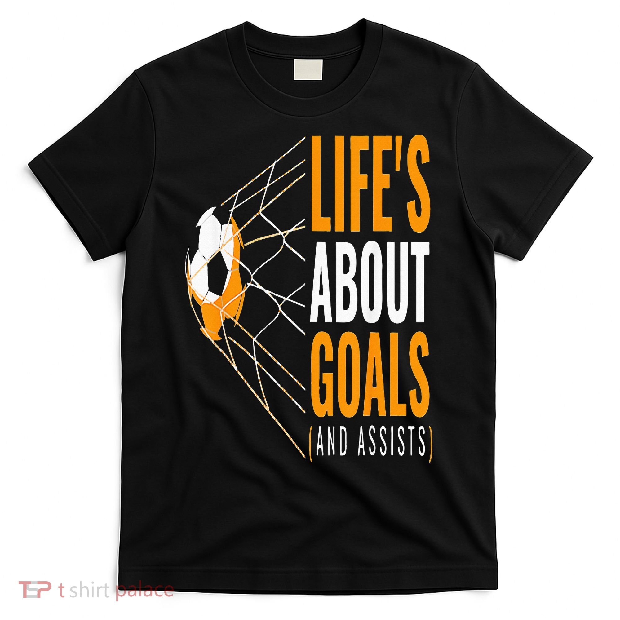 Soccer  For  Life's About Goals  Soccer T-Shirt