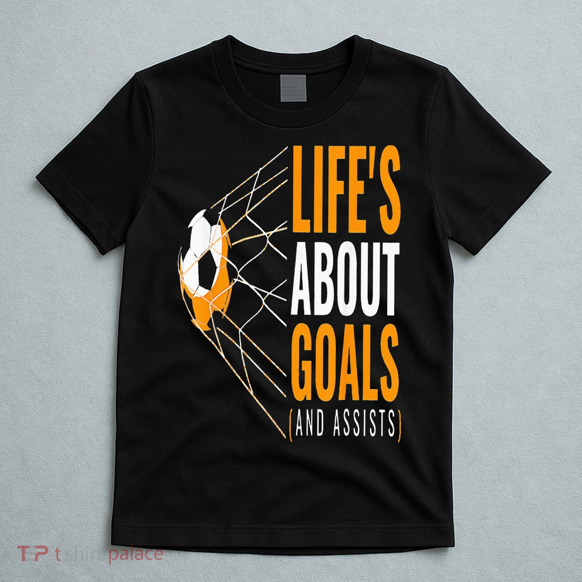Soccer  For  Life's About Goals  Soccer T-Shirt