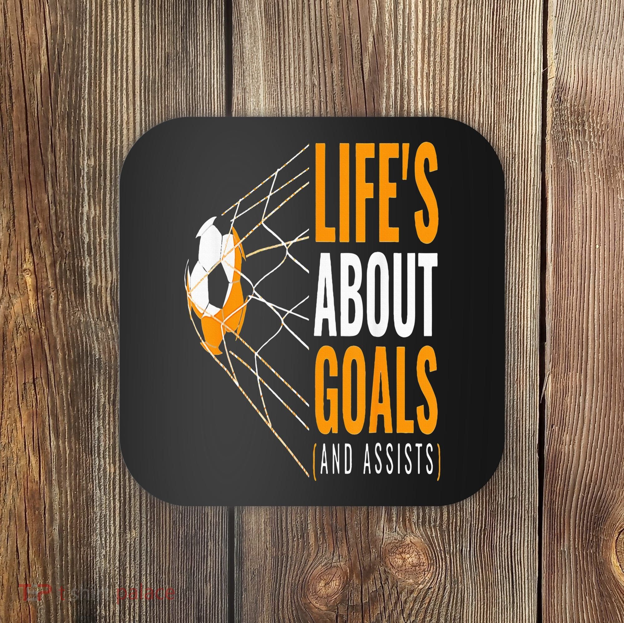Soccer  For  Life's About Goals  Soccer Coaster
