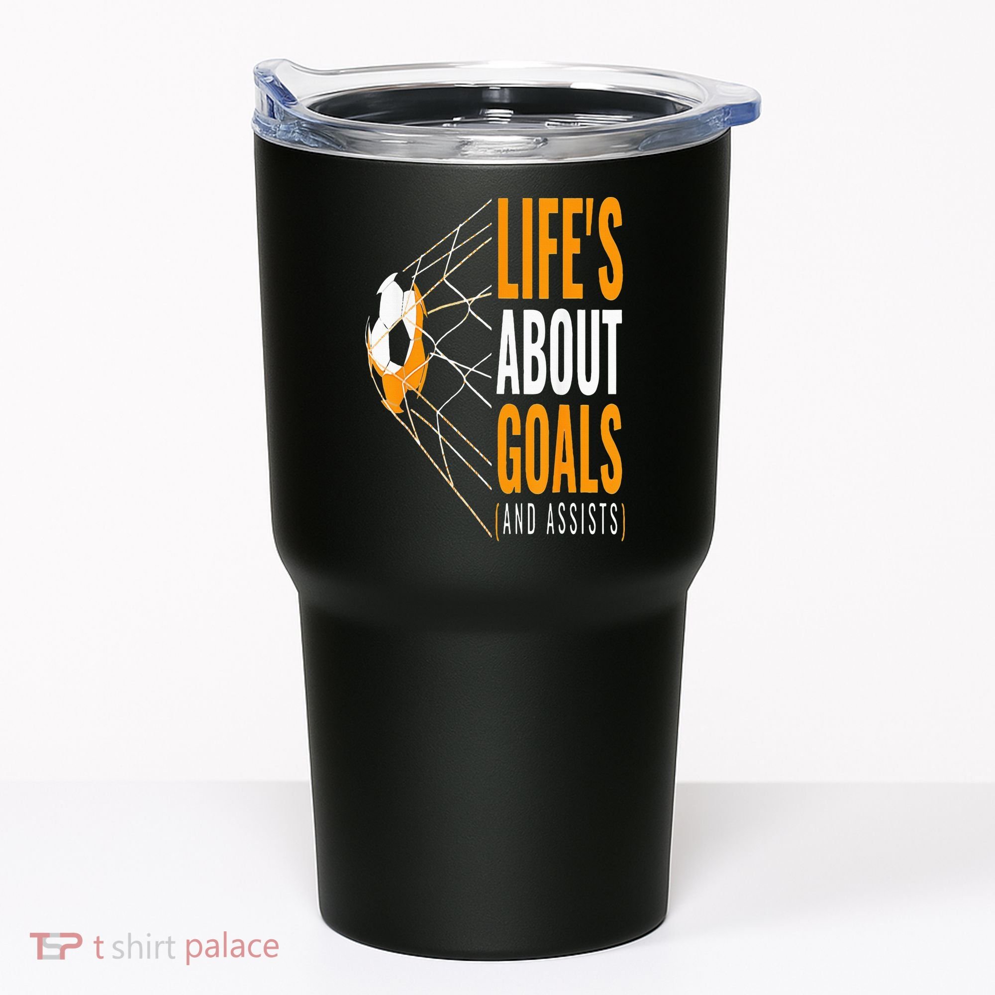 Soccer  For  Life's About Goals  Soccer Tumbler