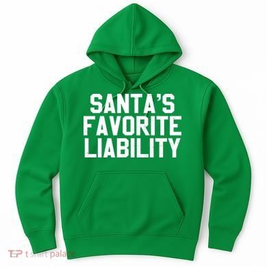 Santas Favorite Liability Hoodie