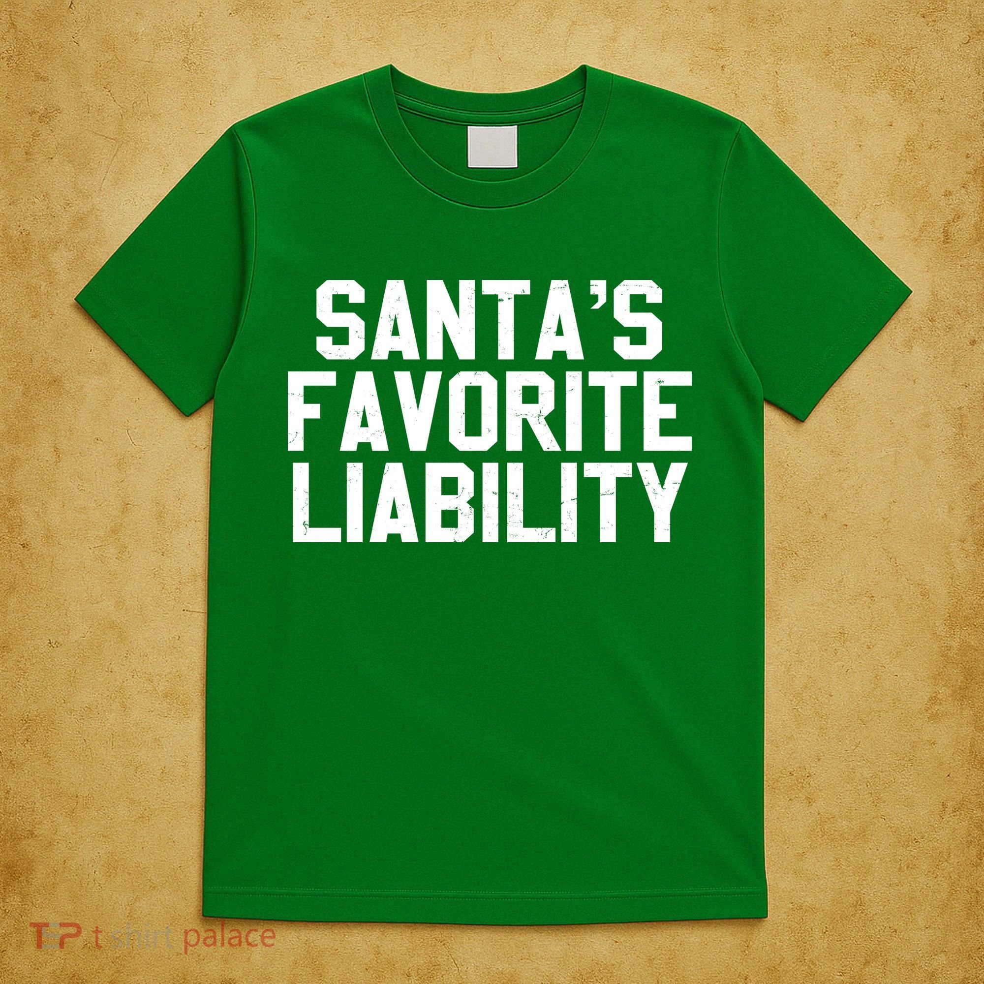 Santas Favorite Liability T-Shirt