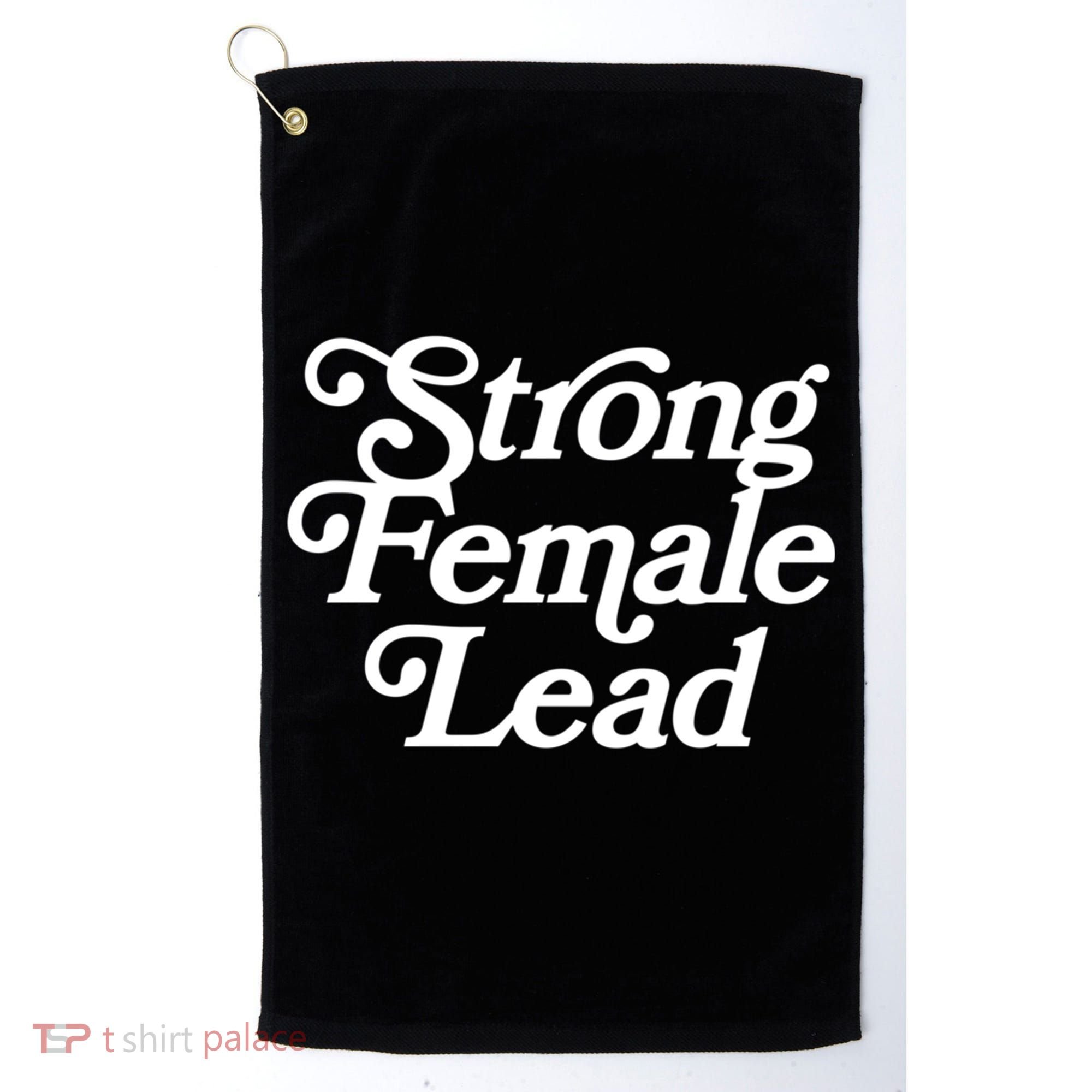 Strong Female Lead Gift Feminist Great Gift Golf Towel