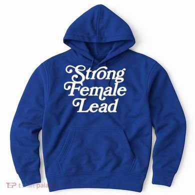 Strong Female Lead Gift Feminist Great Gift Hoodie