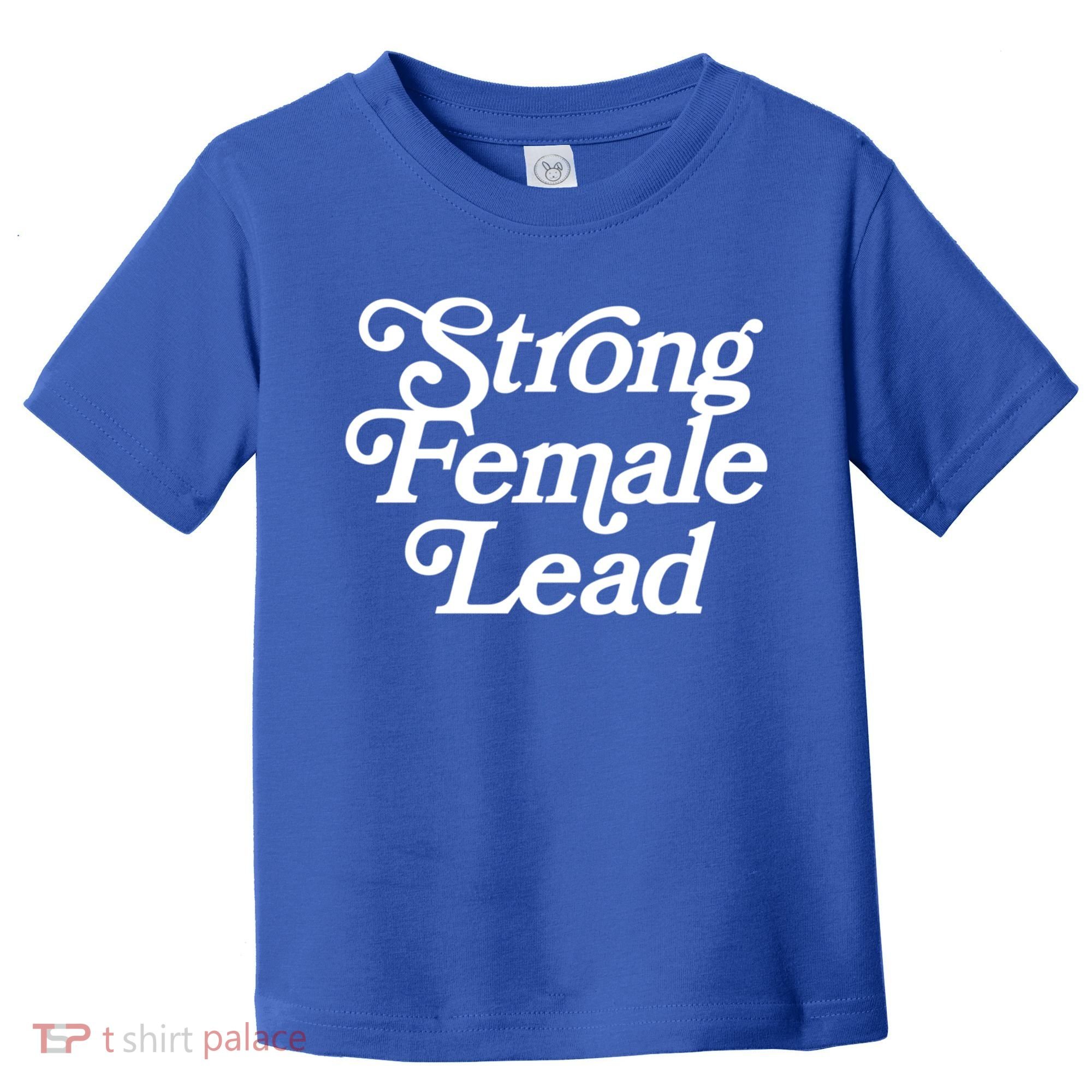 Strong Female Lead Gift Feminist Great Gift Toddler T-Shirt