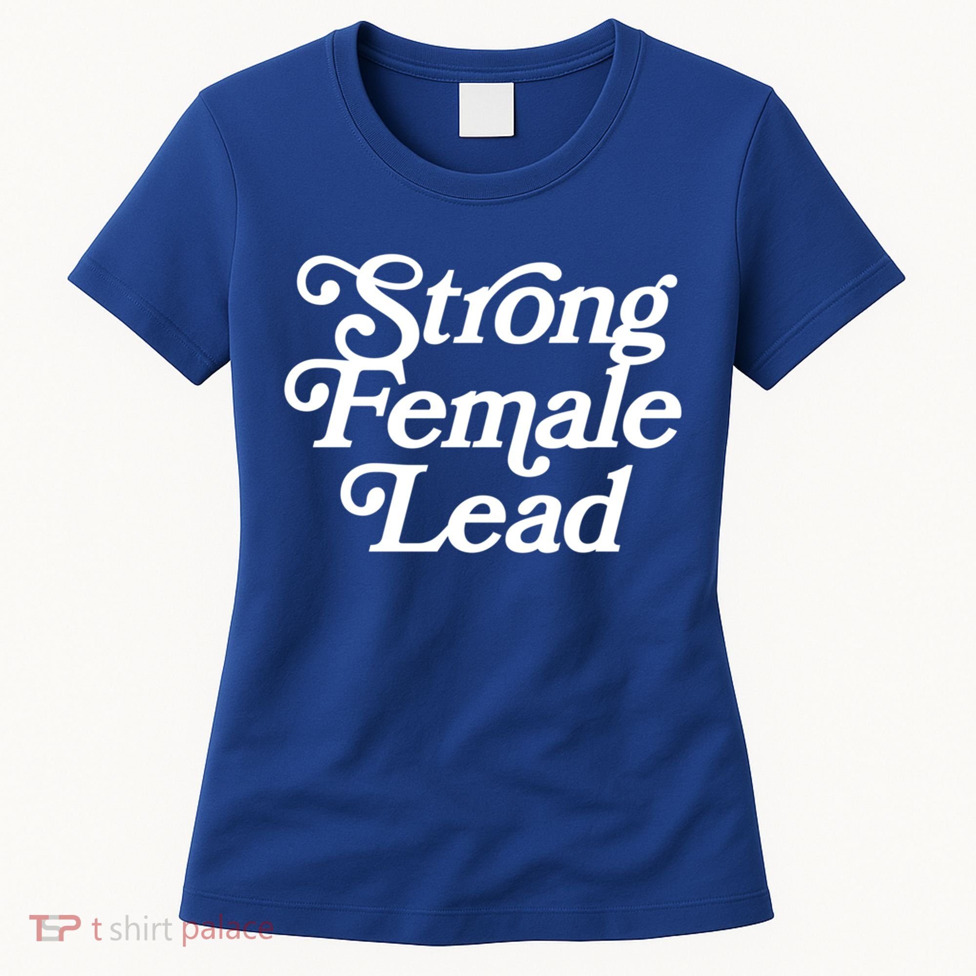 Strong Female Lead Gift Feminist Great Gift Women's T-Shirt