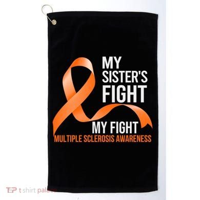 Sister's Fight My Fight Multiple Sclerosis Ms Warrior Gift Golf Towel