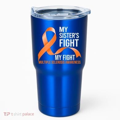 Sister's Fight My Fight Multiple Sclerosis Ms Warrior Gift Tumbler