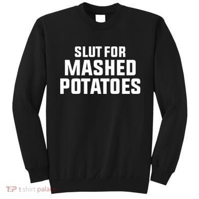 Slut For Mashed Potatoes Sweatshirt