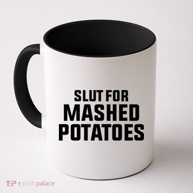 Slut For Mashed Potatoes Coffee Mug