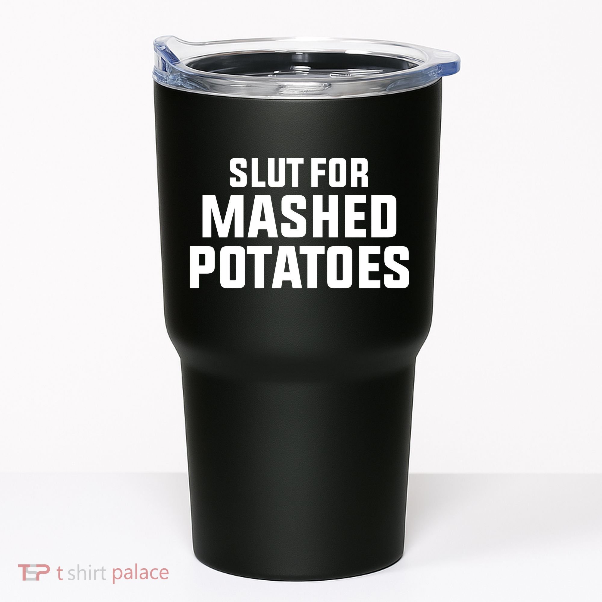 Slut For Mashed Potatoes Tumbler