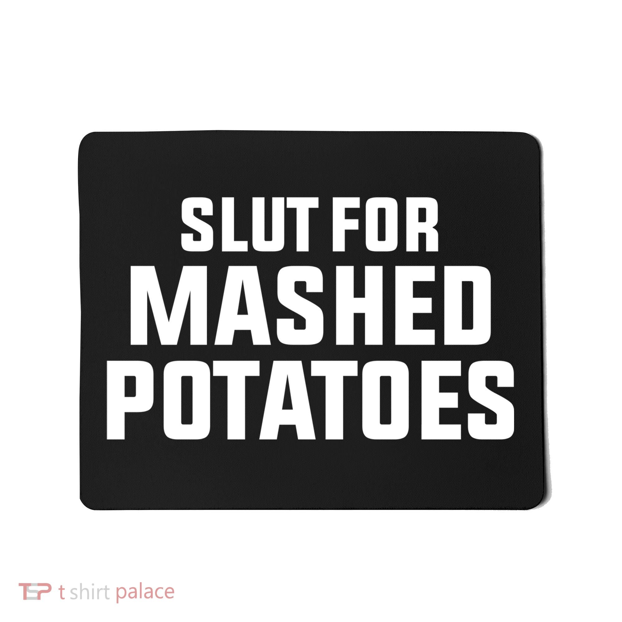 Slut For Mashed Potatoes Mousepad