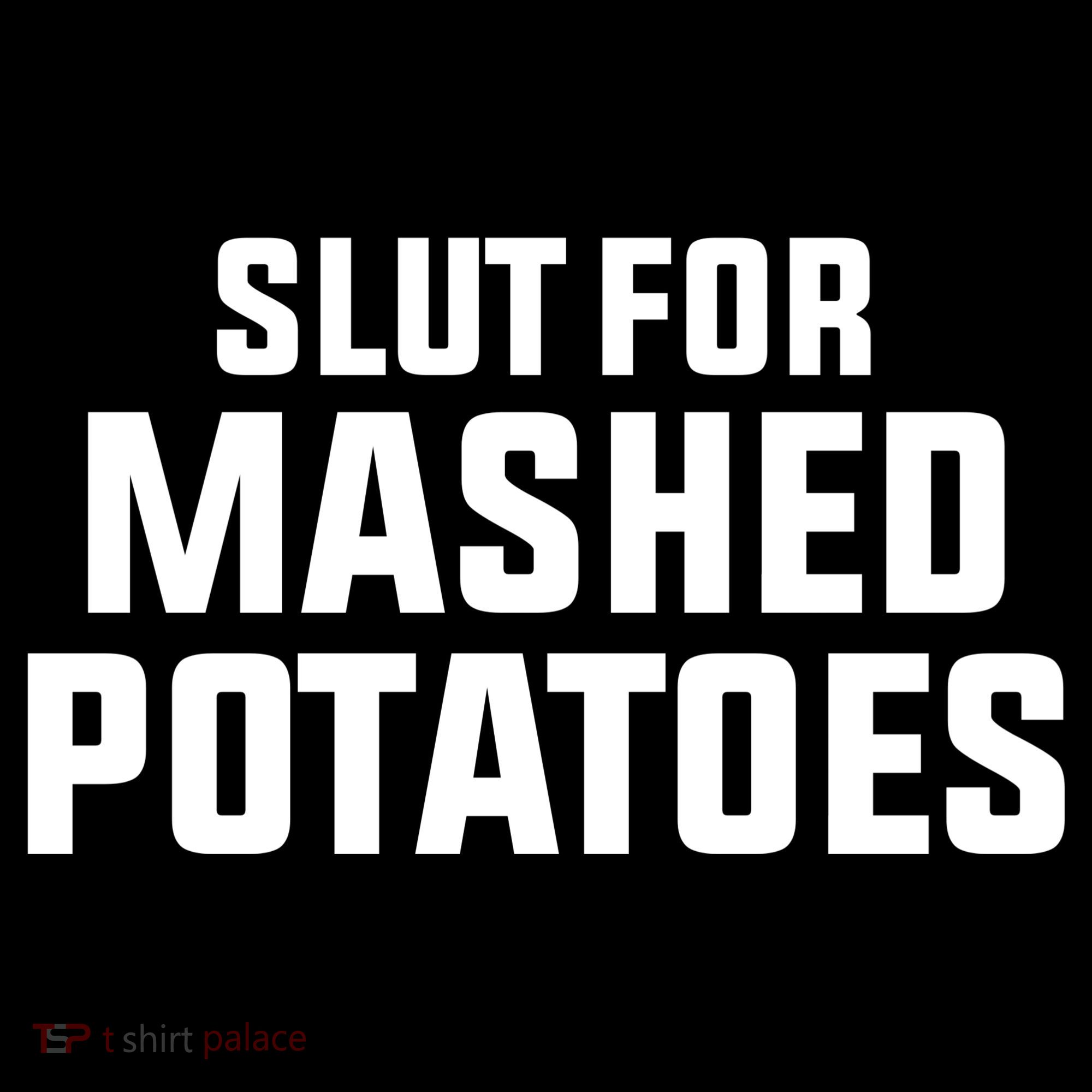 Slut For Mashed Potatoes Mousepad