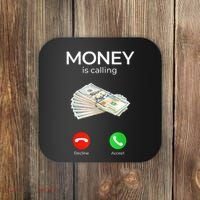 Sarcastic Funny Money Is Calling Cash Business Coaster thumb 0