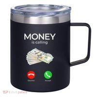 Sarcastic Funny Money Is Calling Cash Business 12oz Stainless Steel Coffee Mug thumb 0