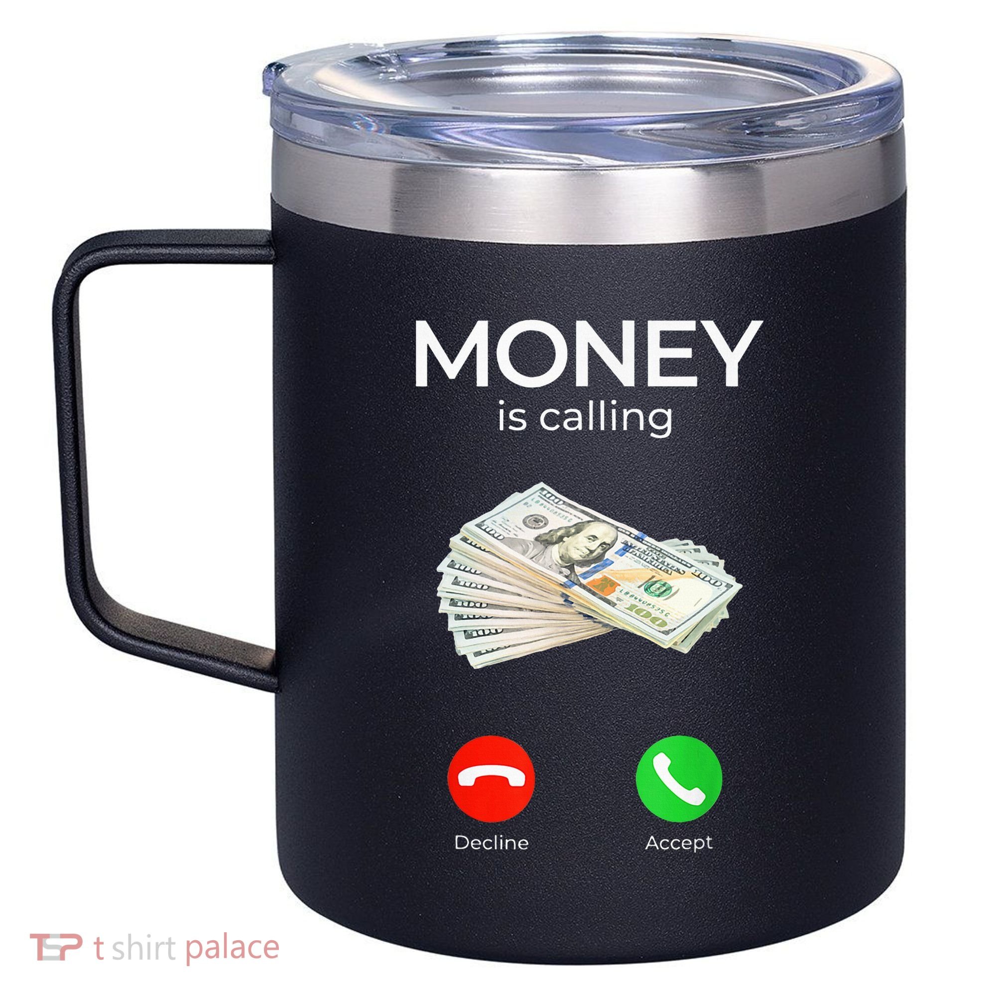 Sarcastic Funny Money Is Calling Cash Business 12oz Stainless Steel Coffee Mug