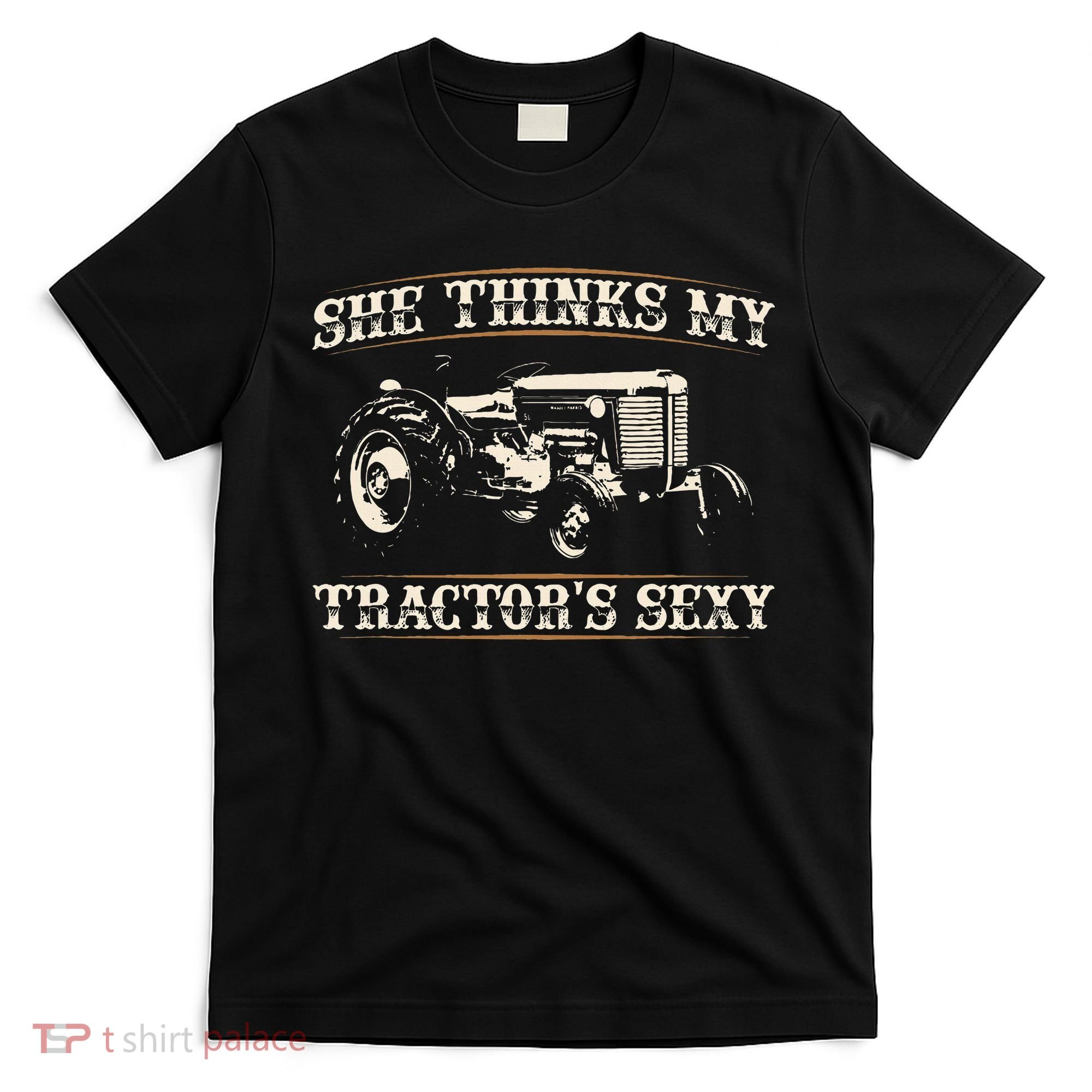 She Finds My Tractors Sexy I Funny Farmer T-Shirt