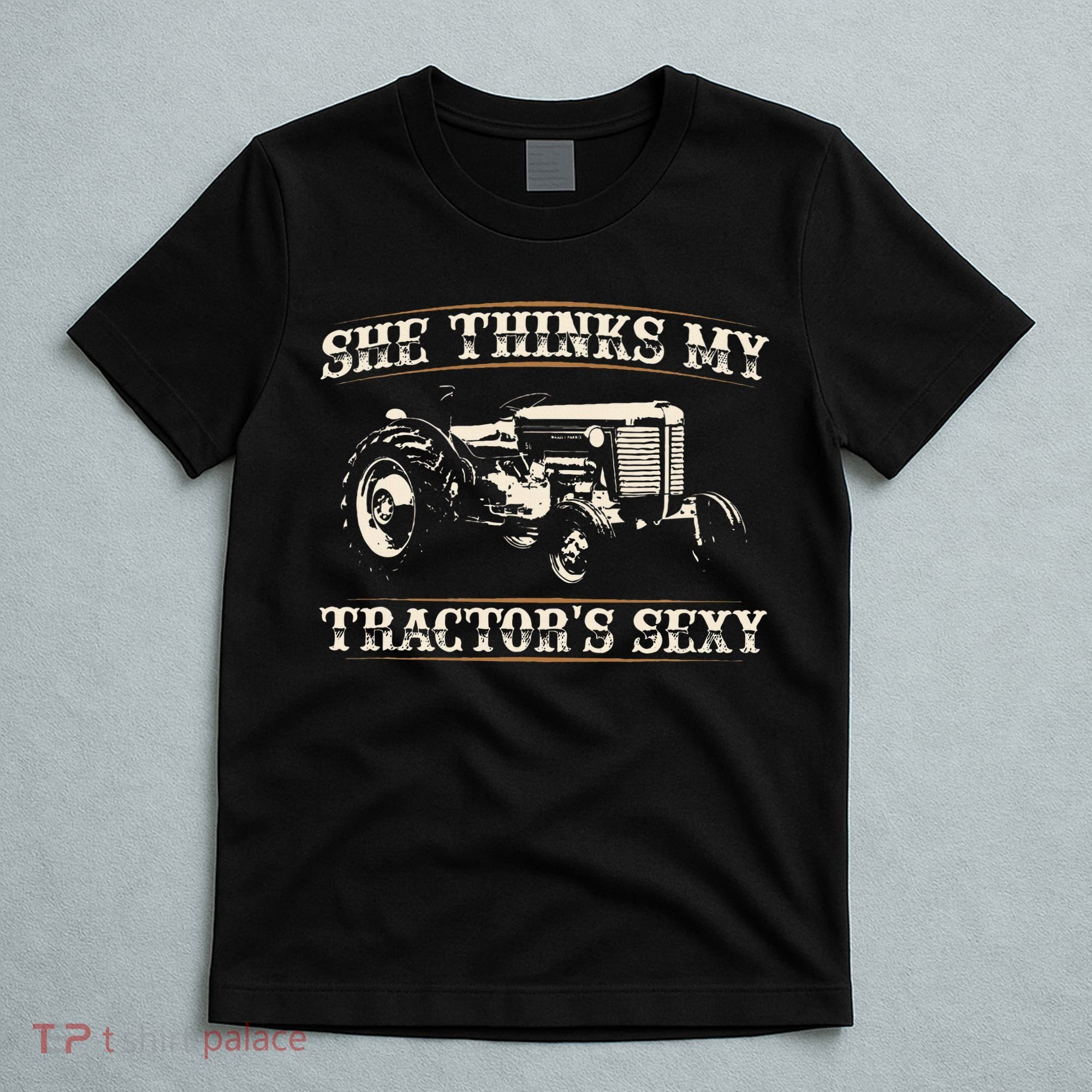 She Finds My Tractors Sexy I Funny Farmer T-Shirt