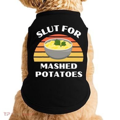 Slut For Mashed Potatoes Doggie Tank