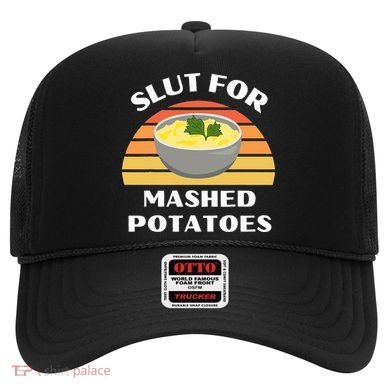 Slut For Mashed Potatoes Hat