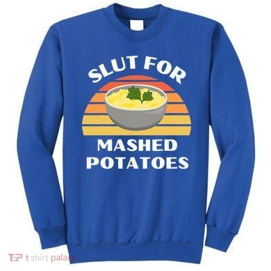 Slut For Mashed Potatoes Sweatshirt