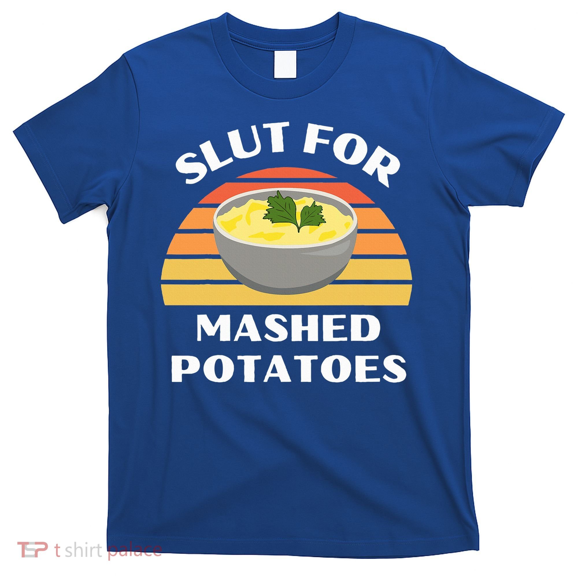 Slut For Mashed Potatoes T-Shirt