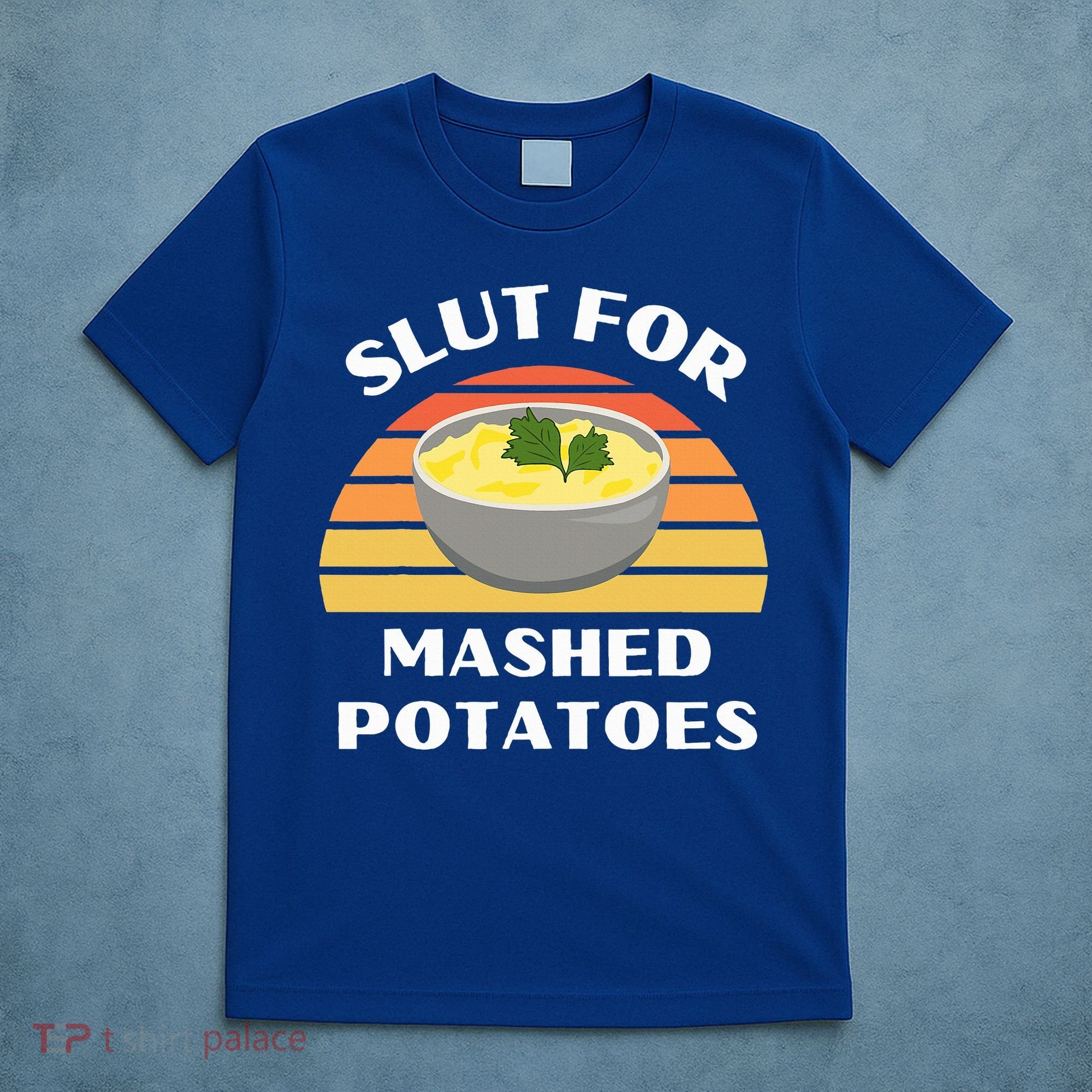 Slut For Mashed Potatoes T-Shirt