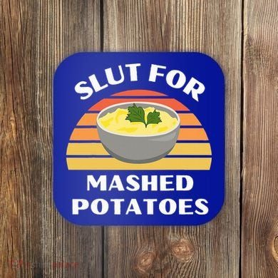 Slut For Mashed Potatoes Coaster