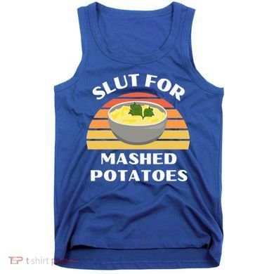 Slut For Mashed Potatoes Tank Top
