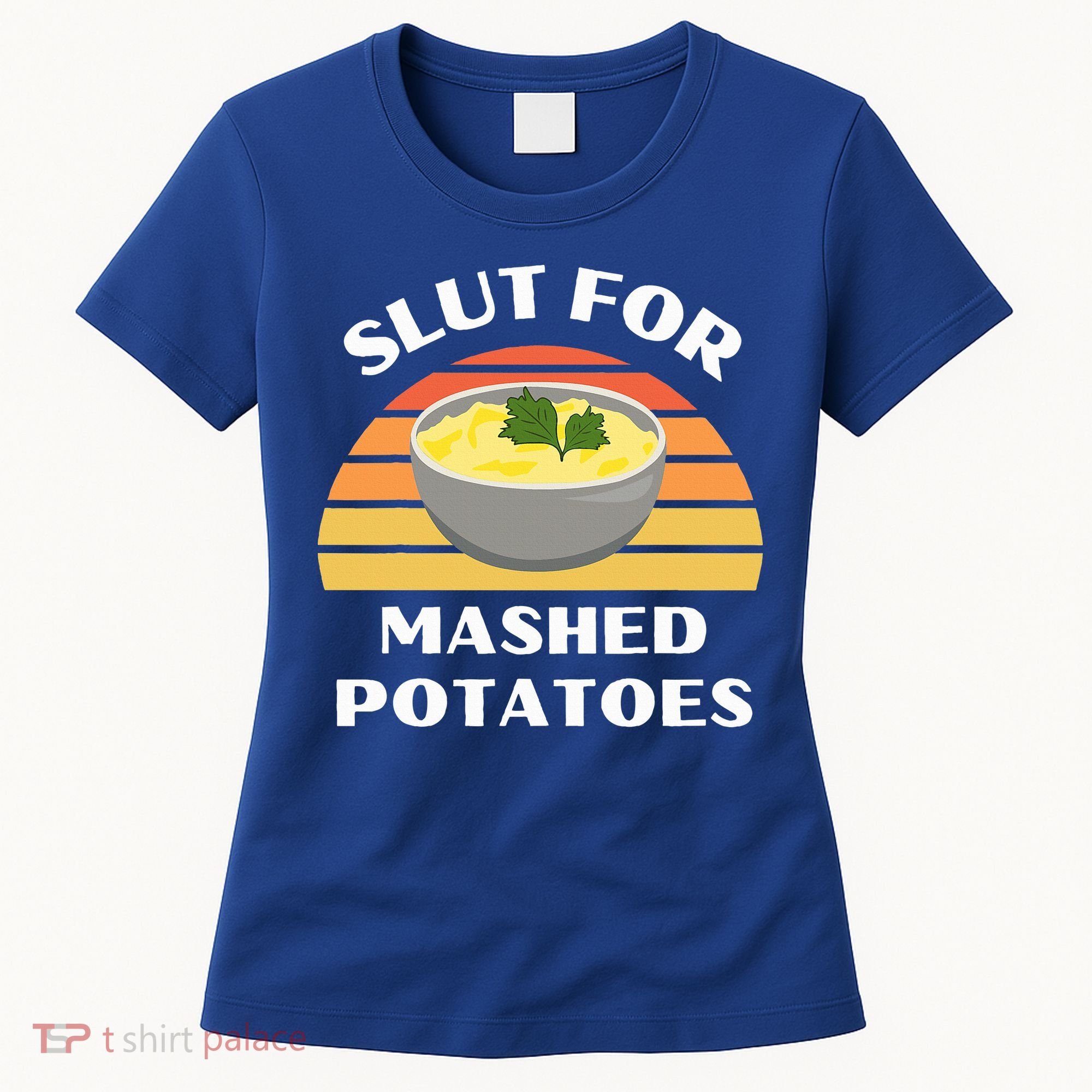 Slut For Mashed Potatoes Women's T-Shirt