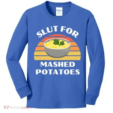 Slut For Mashed Potatoes Kids Long Sleeve Shirt