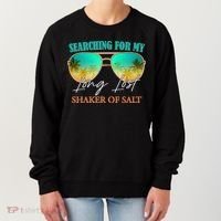 Searching For My Long Lost Shaker Of Salt Women's Sweatshirt thumb 0