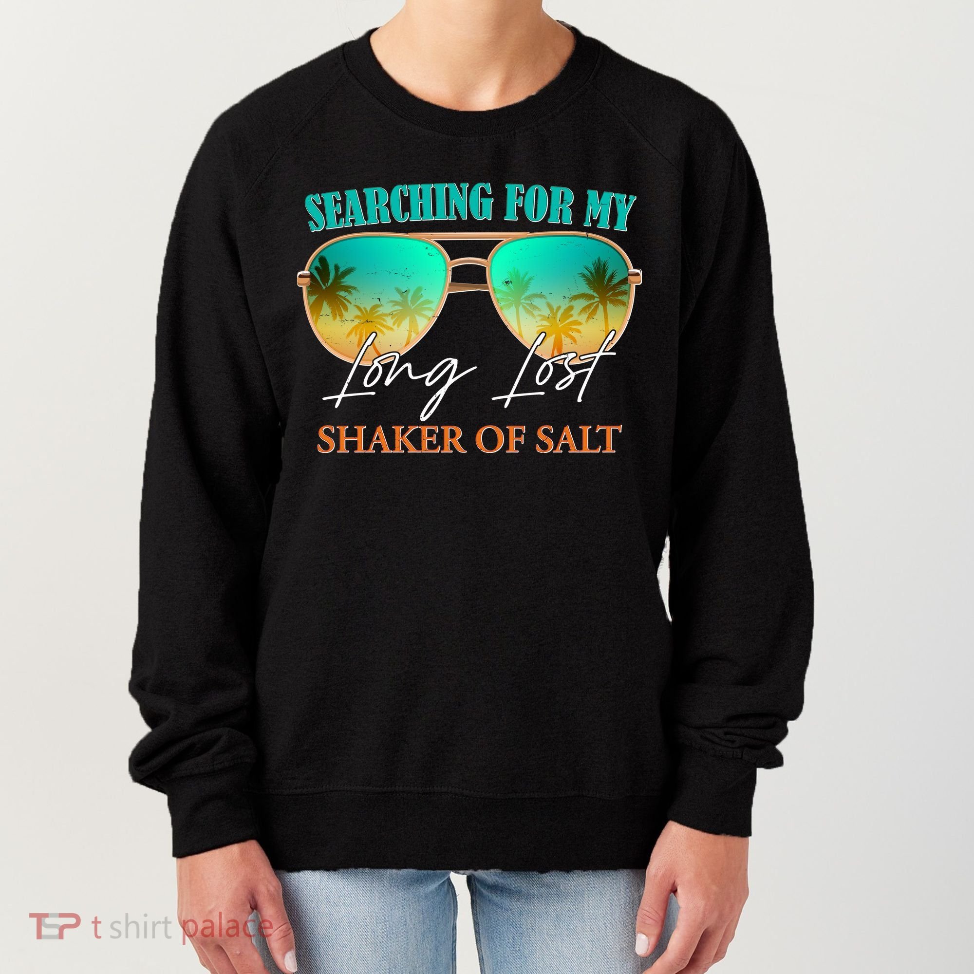 Searching For My Long Lost Shaker Of Salt Women's Sweatshirt