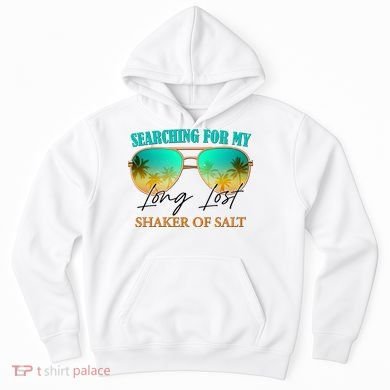 Searching For My Long Lost Shaker Of Salt Hoodie