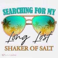 Searching For My Long Lost Shaker Of Salt T-Shirt thumb 7