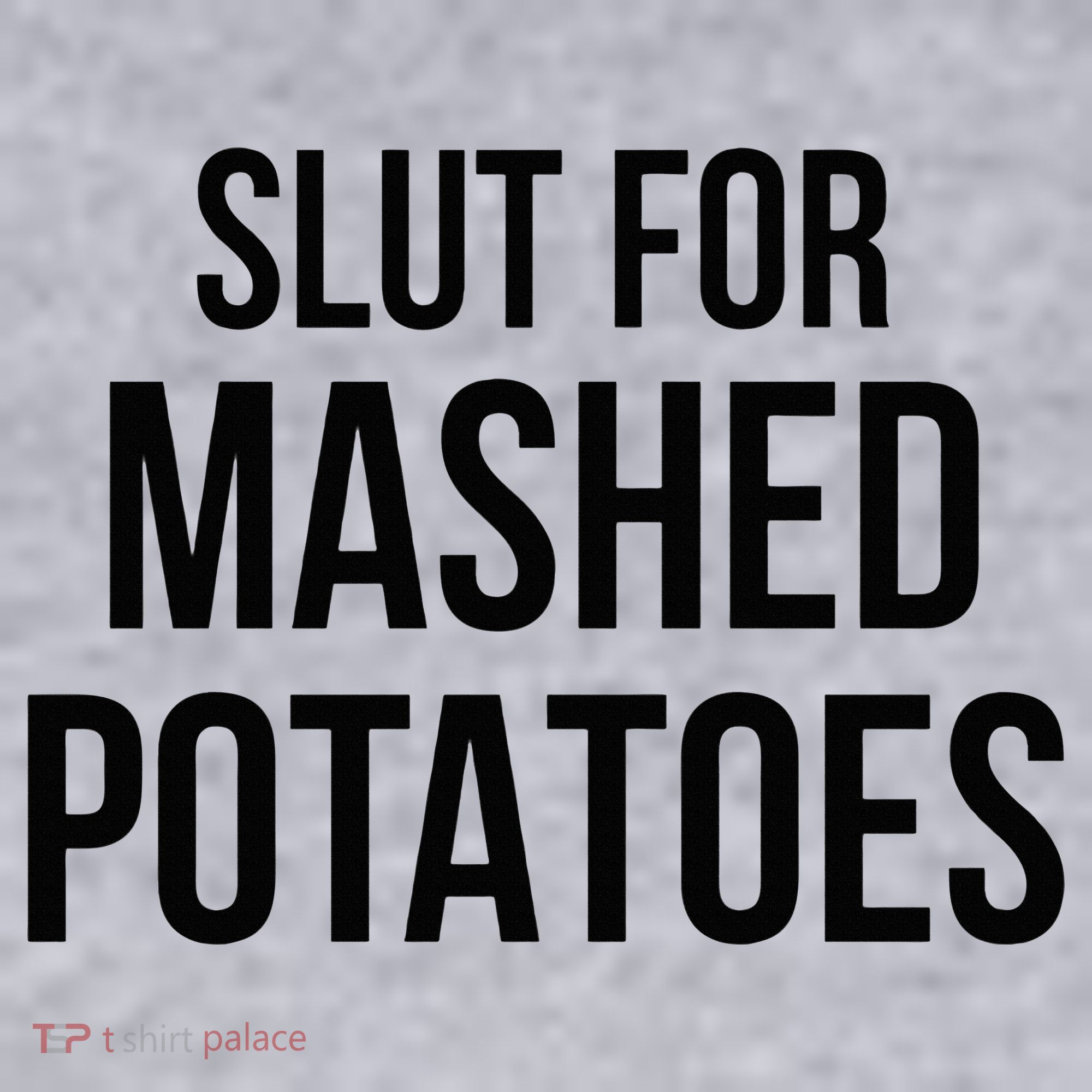 Slut For Mashed Potatoes Funny Gag Women's Sweatshirt