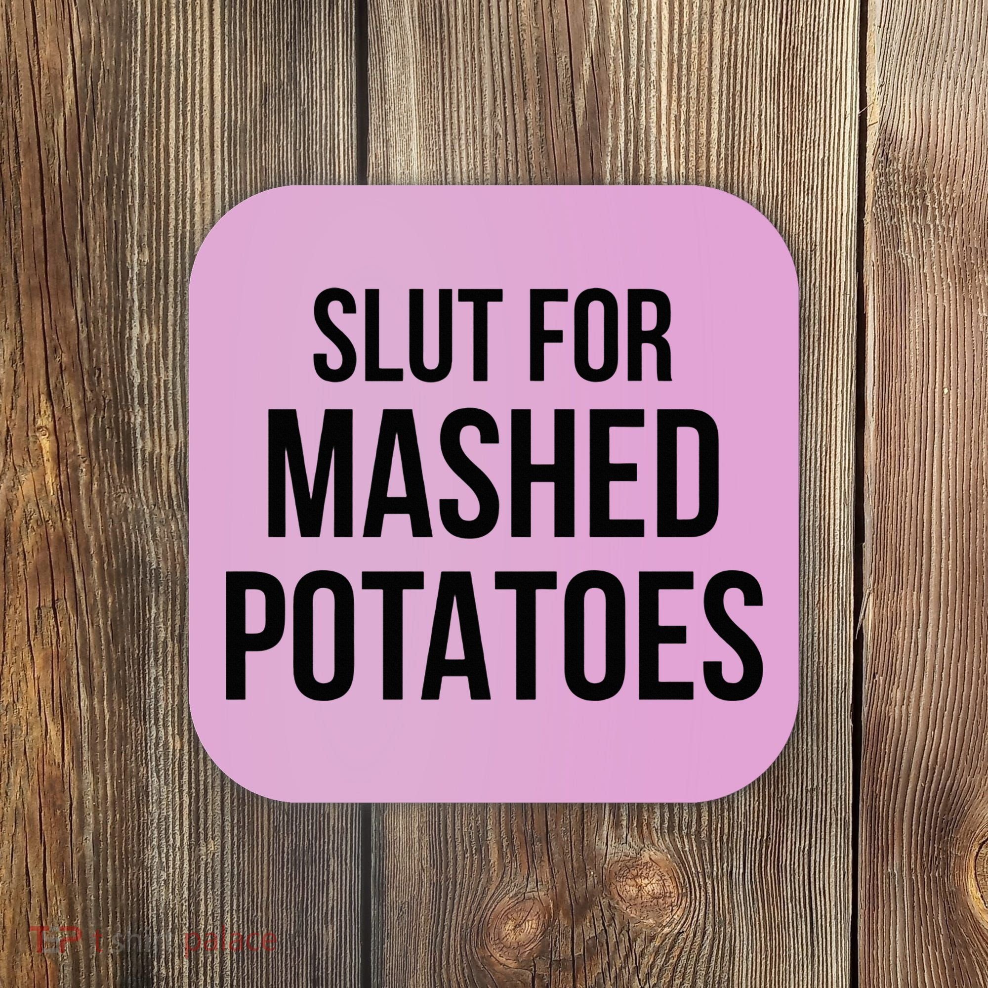 Slut For Mashed Potatoes Funny Gag Coaster