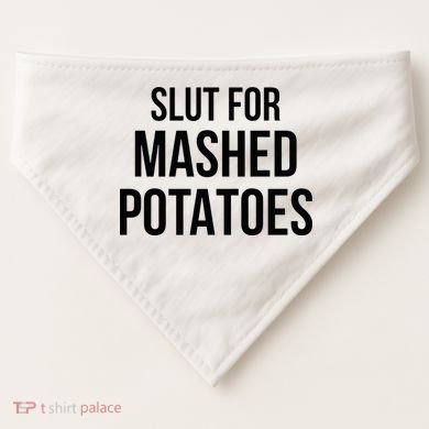 Slut For Mashed Potatoes Funny Gag USA-Made Doggie Bandana