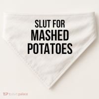 Slut For Mashed Potatoes Funny Gag USA-Made Doggie Bandana thumb 0