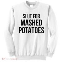 Slut For Mashed Potatoes Funny Gag Sweatshirt thumb 0