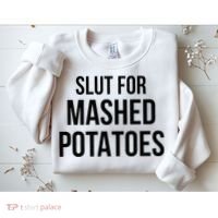 Slut For Mashed Potatoes Funny Gag Sweatshirt thumb 2
