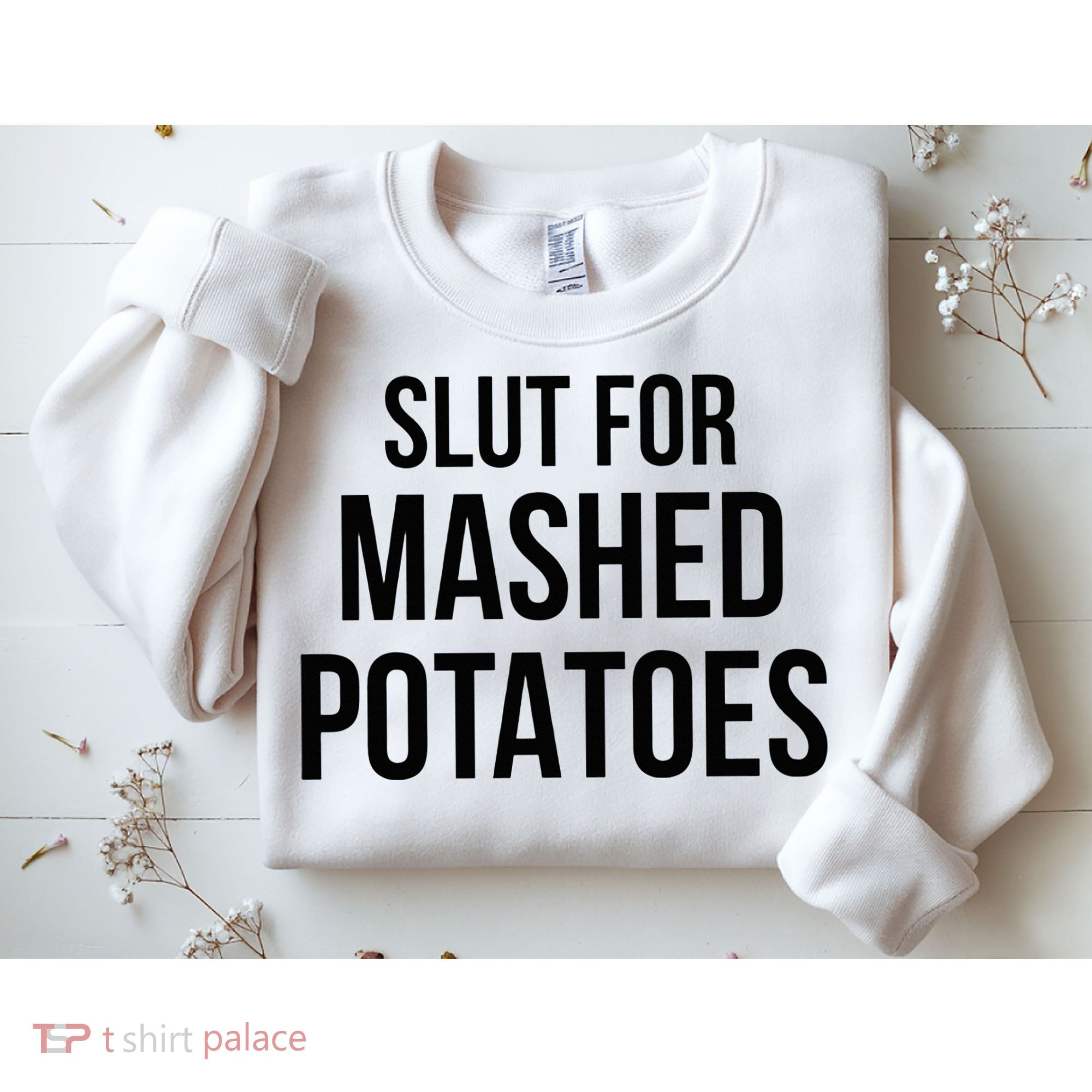Slut For Mashed Potatoes Funny Gag Sweatshirt