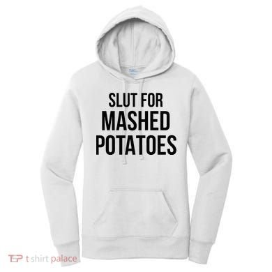 Slut For Mashed Potatoes Funny Gag Women's Hoodie