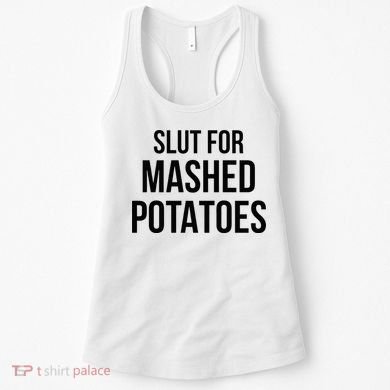 Slut For Mashed Potatoes Funny Gag Women's Tank Top