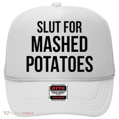Slut For Mashed Potatoes Funny Gag Hat
